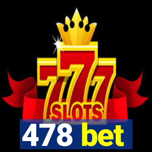 478 bet